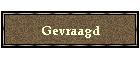Gevraagd